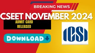 CSEET November 2024 Admit card Released by ICSI  how to Download CSEET November 2024 admit card [upl. by Anicnarf]