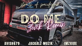 DO ME ZOUK MASHUP 2022 AVISH679 X DJ JACKALZ X IMZXIDE [upl. by Novelc]