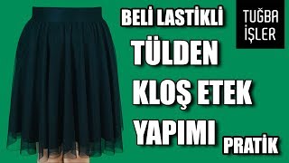 Pratik Kloş Etek Kesimi ve Dikimi  Beli Lastikli Tülden Etek Yapımı KENDİN YAP  Tuğba İşler [upl. by Magel919]