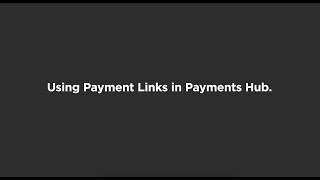 Using Payment Links in Payments Hub [upl. by Akenet817]