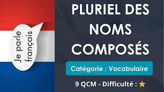 Pluriel des noms composés  9 QCM  Difficulté  ⭐ [upl. by Corell]