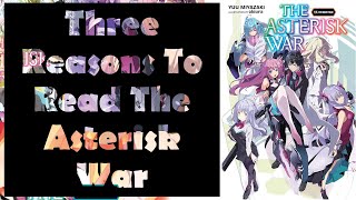 Three Reasons Why You Should Read The Asterisk War Light Novels [upl. by Fredia]