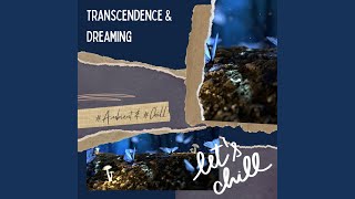 Transcendence amp Dreaming [upl. by Gutow]