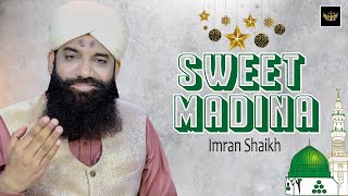 Sweet Madina  Naat  Imran Shaikh  HD Video  Labaik Labaik [upl. by Jocelin]