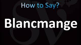 How to Pronounce Blancmange CORRECTLY [upl. by Lilli]