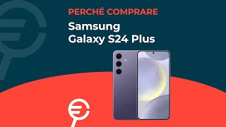 Perché acquistare Galaxy S24 Plus [upl. by Echo]