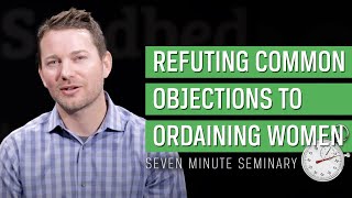 Refuting Objections to the Church Ordaining Women Ben Wayman [upl. by Oliver142]