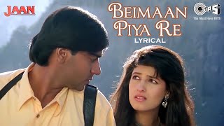 Beimaan Piya Re Bada Zulm Kiya Re  Lyrical  Jaan  Udit Narayan Alka Yagnik  90s Hits [upl. by Arissa]