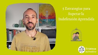 5 Estrategias para Superar la Indefensión Aprendida [upl. by Anirahc748]