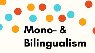 Mono and bilingualism [upl. by Akinad]