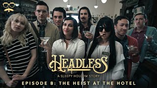 Headless A Sleepy Hollow Story  Episode 8 The Heist at the Hotel [upl. by Annat]