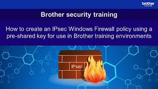 Creating an IPsec Windows Firewall policy preshared key for use in Brother training environments [upl. by Robins]