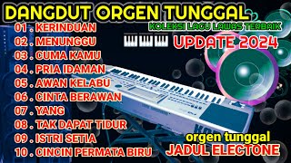 ORGEN TUNGGAL DANGDUT ELECTONE 2024 ORIGINAL FULL ALBUM TERBAIKKOLEKSI LAGU LAWAS TERPOPULER [upl. by Karin753]