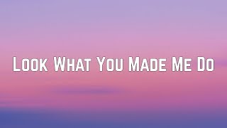 Taylor Swift  Look What You Made Me Do Lyrics [upl. by Vasquez167]