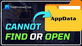 Cannot Find or Open AppData Folder in Windows 1110 FIXED [upl. by Elleirb]