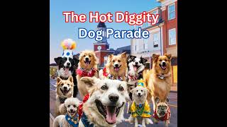 The Hot Diggity Dog Parade [upl. by Aleece]