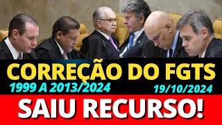 SAIU RECURSO EMBARGOS CORREÇÃO DO FGTS 1999 A 20132024 ÚLTIMAS NOTÍCIAS ADI 5090 STF [upl. by Erehpotsirhc]