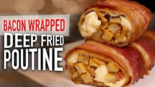 Bacon Wrapped Deep Fried Poutine [upl. by Jobye]