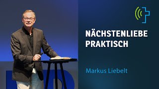 NÄCHSTENLIEBE PRAKTISCH  MARKUS LIEBELT [upl. by Zerat956]