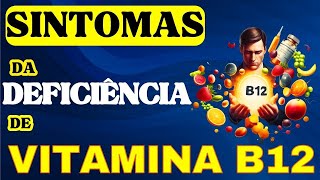 SINTOMAS DE DEFICIÊNCIA DE VITAMINA B12 E CAUSAS DA DEFICIÊNCIA DE VITAMINA B12 [upl. by Arreik]