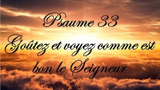 Psaume 33  Goûtez et voyez comme est bon le Seigneur [upl. by Kary]