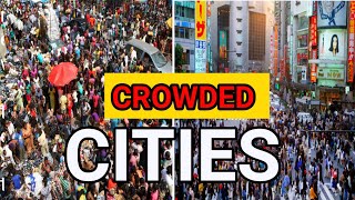 The 10 Worst OverCrowded Cities in the World in 2023 [upl. by Nodmac]