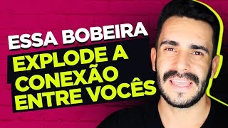 ESSA BOBEIRA EXPLODE A CONEXÃO ENTRE VOCÊS [upl. by Maxentia]