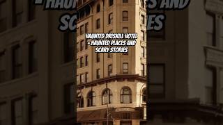 Haunted Driskill Hotel  Haunted Places and Scary Stories hauntedplace scarystories ghoststories [upl. by Lemar142]