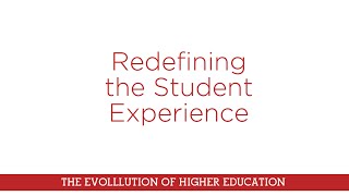 Redefining the Student Experience in Higher Education [upl. by Marentic451]