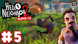 Hello Neighbor 2 Alpha 15  Gameplay Walkthrough No Commentary  Part 5 PC [upl. by Rurik757]