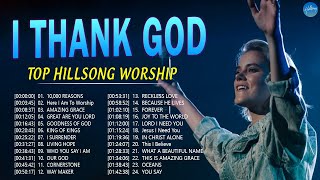 Hillsong Worship Christian Worship Songs 2024 ✝ Best Praise And Worship Songs  I Thank God [upl. by Arret511]