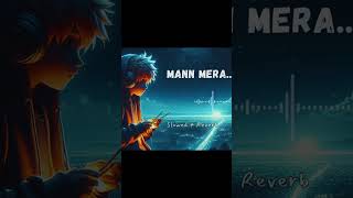 Mann Mera I Lofi Song I Slowed amp Reverb I Sufyan Lofi slowedreverb mannmerasong shorts trending [upl. by Rehpotsihrc]