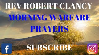 MORNING SPIRITUAL WARFARE PRAYER  REV ROBERT CLANCY [upl. by Stier]