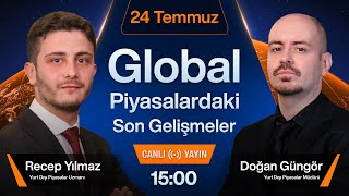 24 Temmuz  Global Piyasalardaki Son Gelişmeler [upl. by Ayalahs]