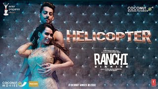 Ranchi Diaries Helicopter Video Song  Soundarya Sharma  Himansh Kohli  Tony Kakkar Neha Kakkar [upl. by Ibloc]