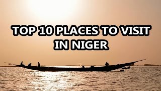 Top 10 MustVisit Places in Niger Explore the Beauty and Culture of West Africa [upl. by Enrobialc]