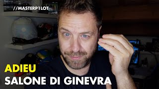 ADDIO al Salone di GINEVRA  Non ci mancherà Ecco perché [upl. by Remle]