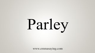 How To Say Parley [upl. by Shig]