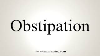 How To Pronounce Obstipation [upl. by Sisenej]