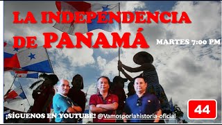 Episodio 44 La independencia de Panamá [upl. by Domenic968]