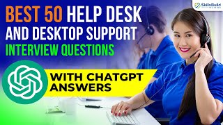 Best 50 Help Desk and Desktop Support Interview Questions with ChatGPT Answers [upl. by Yllop]