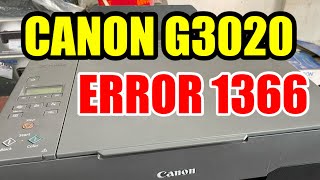 CANON PIXMA G3020 ERROR 1366  GJR Printer Repair [upl. by Alius582]