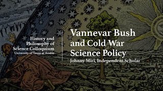 HPS Talk quotVannevar Bush and Cold War Science Policyquot [upl. by Adnahsar]