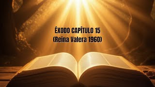 🔥Éxodo Capítulo 15 La BIBLIA HABLADA en ESPAÑOL Reina Valera 1960  AUDIO de MEDITACION [upl. by Jeannine652]