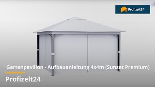 Gartenpavillon  Aufbauanleitung 4x4m Sunset Premium  Profizelt24 [upl. by Ruomyes]