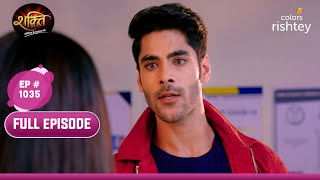 Rohan ने की Virat से मिन्नत  Shakti  शक्ति  Full Episode  Ep 1035 [upl. by Enilram]