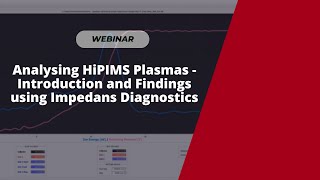 Webinar Analysing HiPIMS Plasmas  Introduction and Findings using Impedans Diagnostics [upl. by Eirrok]