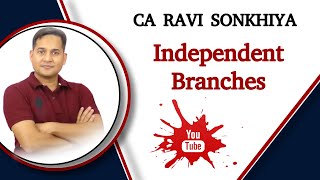 Independent Branches  Lecture 3  CA Ravi Sonkhiya [upl. by Brottman825]