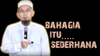 Bahagia Itu Sederhana  Ustadz Adi Hidayat Lc MA [upl. by Itch483]