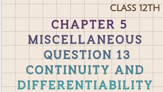 Chapter 5 Math Miscellaneous Question 13  Continuity and Differentiability  Class 12th [upl. by Nytsirc]